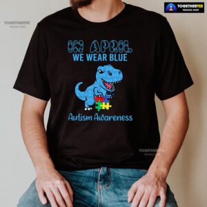 Alternative view of In April We Wear Blue Dinosaur Autism Awareness T-Shirt