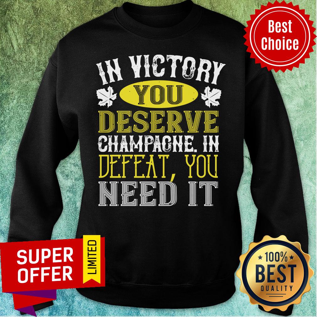 In Victory Deserve Champagne Defeat Shirt - Image 4