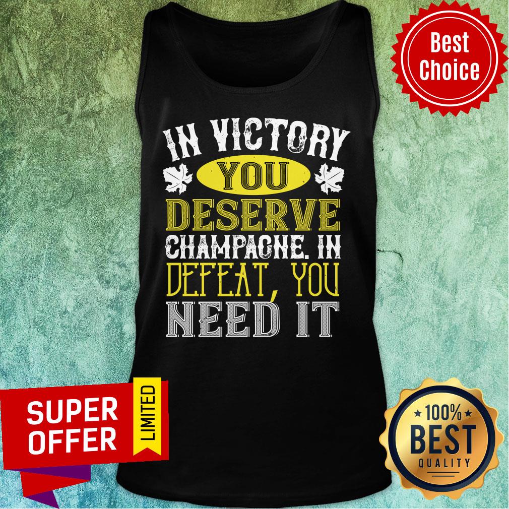 In Victory Deserve Champagne Defeat Shirt - Image 3