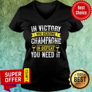 Alternative view of In Victory You Deserve Champagne In Defeat Shirt