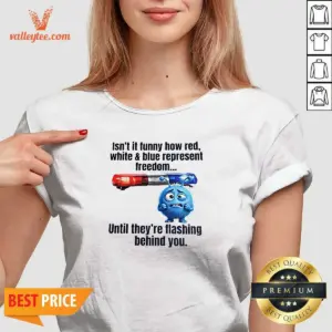 Alternative view of Nice Isn'T It Funny How Red White And Blue Represent Freedom Shirt