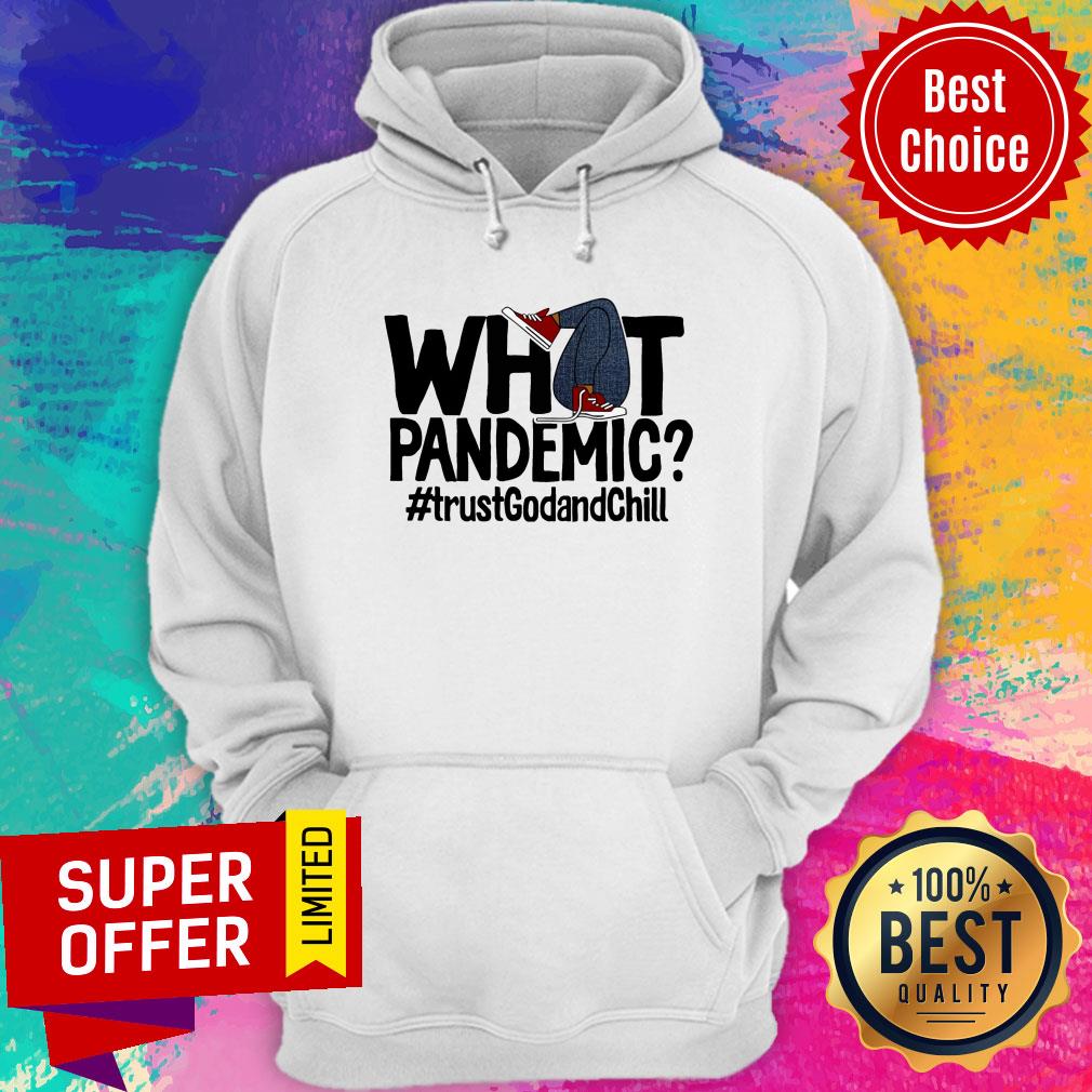 What Pandemic Trust God And Chill Shirt - Image 5