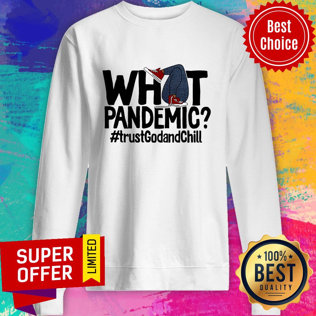 What Pandemic Trust God And Chill Shirt - Image 4