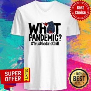Alternative view of What Pandemic Trust God And Chill Shirt
