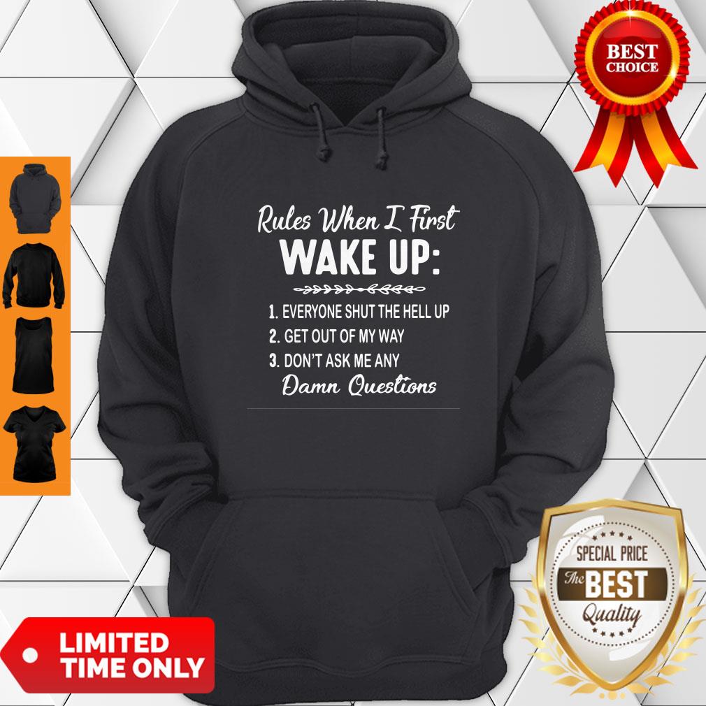 Nice Rules When I First Wake Up Don’t Ask Me Any Damn Questions Shirt - Image 4