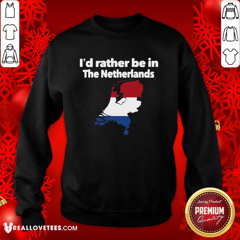 Official I’d Rather Be In The Netherlands Shirt - Image 3
