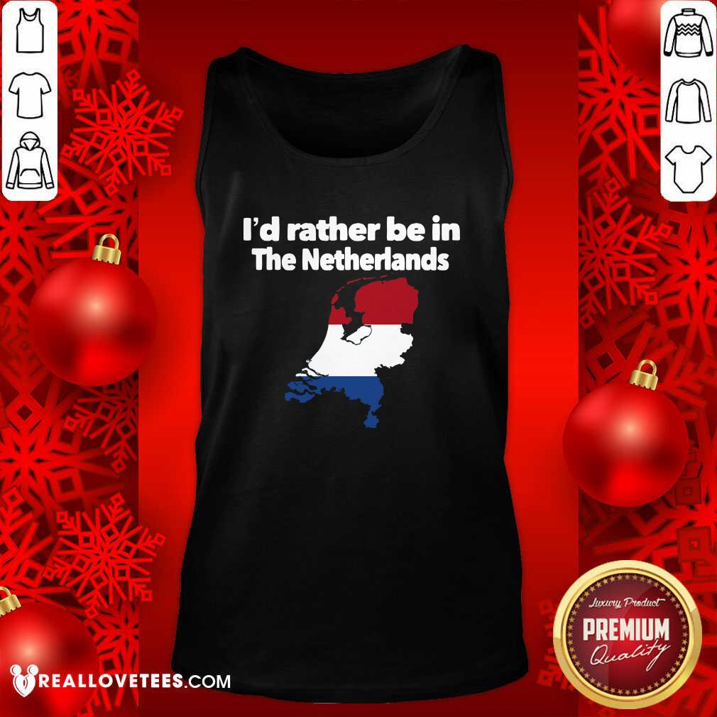 Official I’d Rather Be In The Netherlands Shirt - Image 2