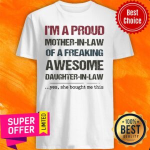 Awesome I’m A Proud Mother In Law Of A Freaking Awesome Shirt