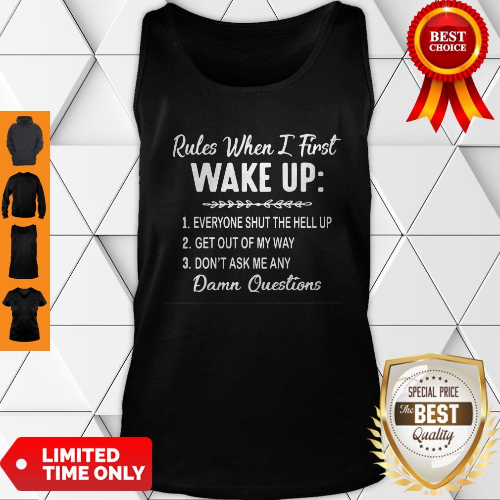 Nice Rules When I First Wake Up Don’t Ask Me Any Damn Questions Shirt - Image 2