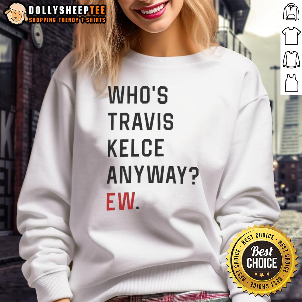Awesome Who's Trevor Anyway Ew T-Shirt - Image 5