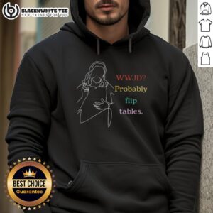 Alternative view of Happy WWJD Probably Flip Tables T-Shirt