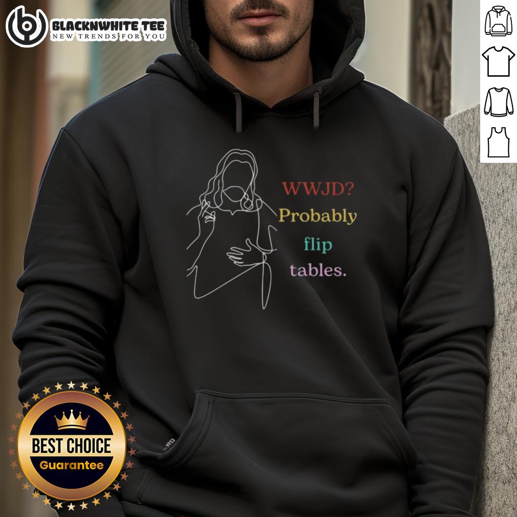 Happy WWJD Probably Flip Tables T-Shirt - Image 2
