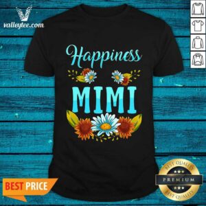 Flower Happiness Is Being A Mimi Shirt