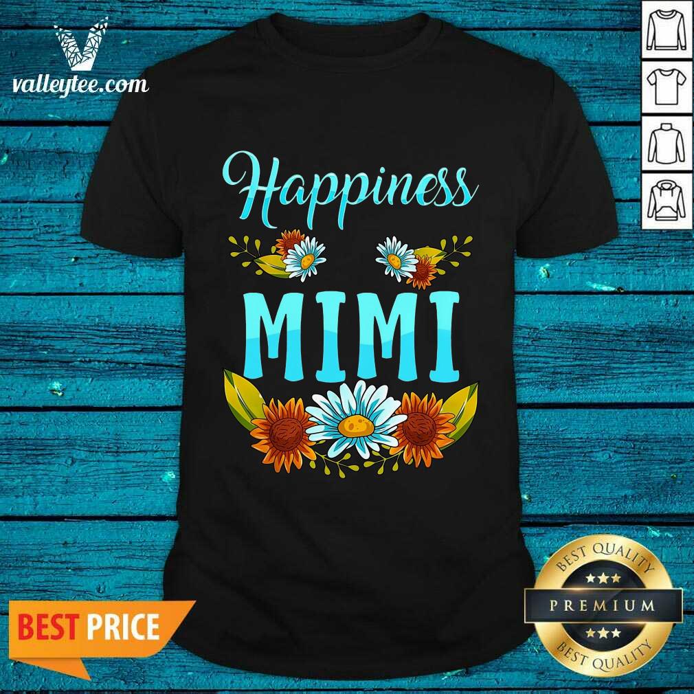 Flower Happiness Is Being A Mimi Shirt