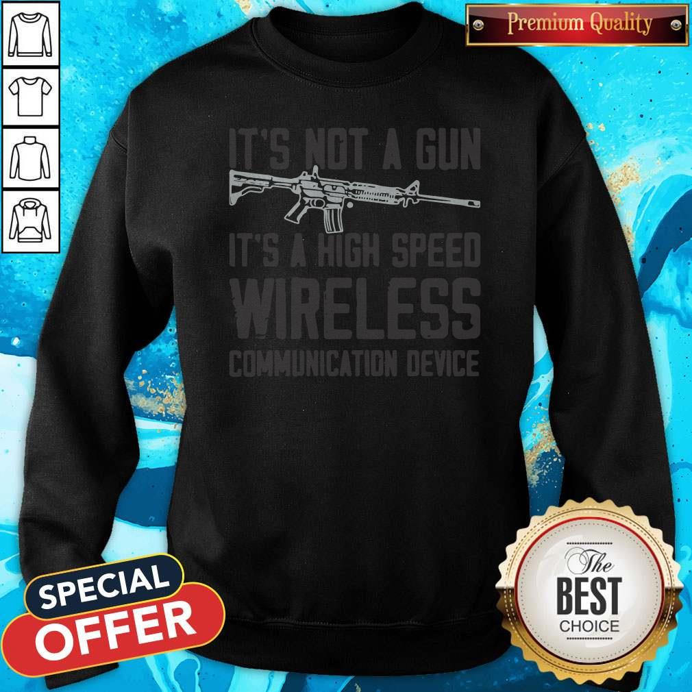 It’s Not A Gun It’s A High Speed Wireless Communication Device Shirt - Image 4
