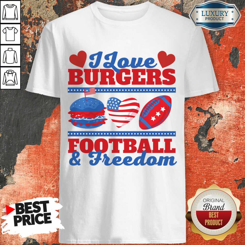 I Love Burgers Football And Freedom Shirt