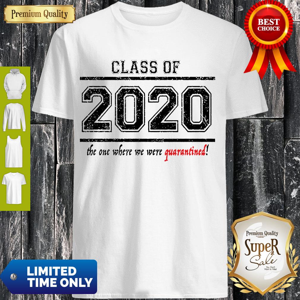 Good Class of 2020 When We Were Quarantined Shirt