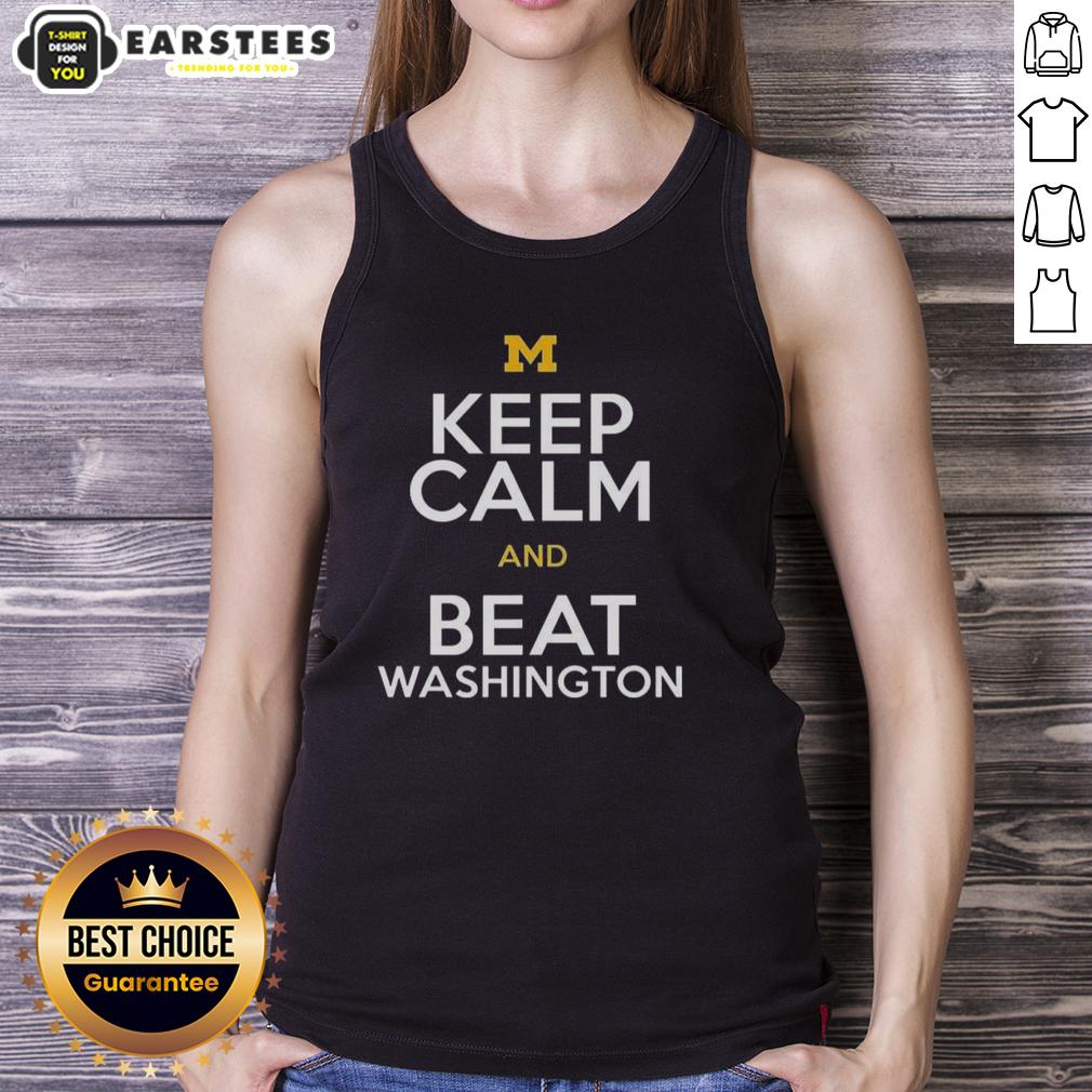 Premium Michigan Wolverines Keep Calm And Beat Washington T-Shirt - Image 4
