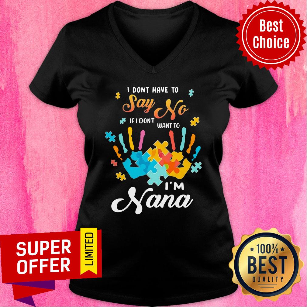 Autism Handprints I Dont Have To Say No If I Don't Want To I'm Nana Shirt - Image 3