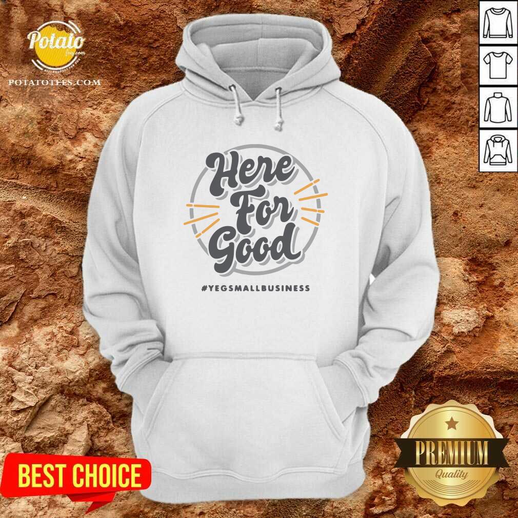 Pretty Here For Good Yeg Small Business Shirt - Image 5