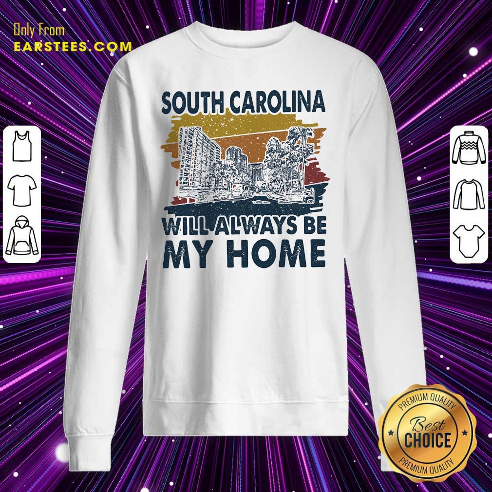 Pretty South Carolina Will Always Be My Home Vintage Shirt - Image 5