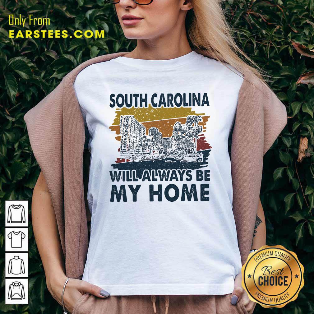 Pretty South Carolina Will Always Be My Home Vintage Shirt - Image 3