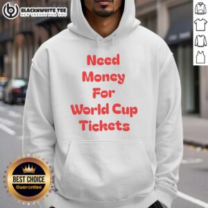 Alternative view of Original Need Money For World Cup Tickets T-Shirt