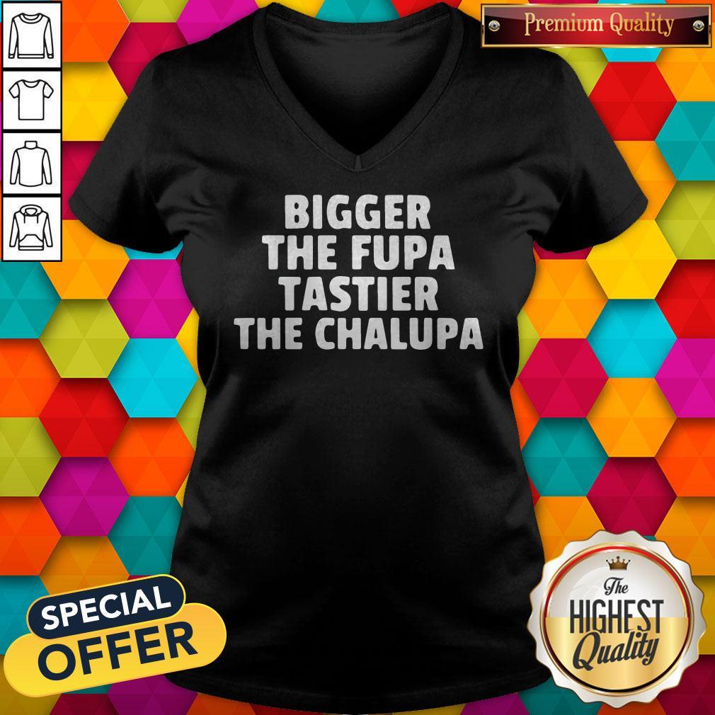 Bigger The Fupa Tastier The Chalupa Shirt - Image 2