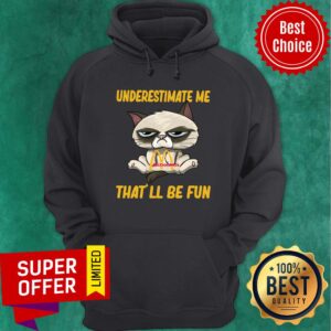 Alternative view of Cat Hug Mcdonald’s Underestimate Me That’ll Be Fun Shirt