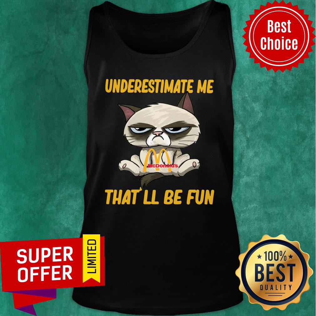 Cat Hug Mcdonald’s Underestimate Me That’ll Be Fun Shirt - Image 4