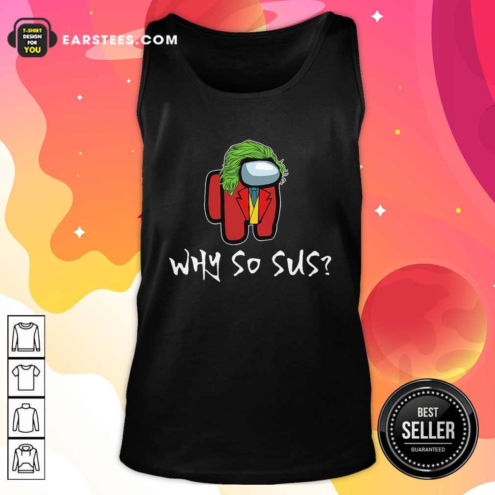 Nice Good Among Us Why So Sus T-Shirt - Image 4