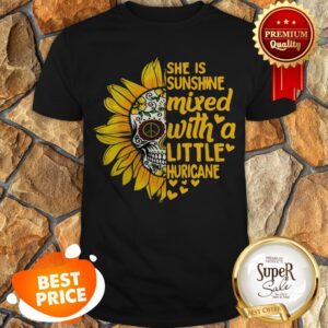Sunflower Skull She Is Sunshine Mixed With A Little Hurricane Shirt