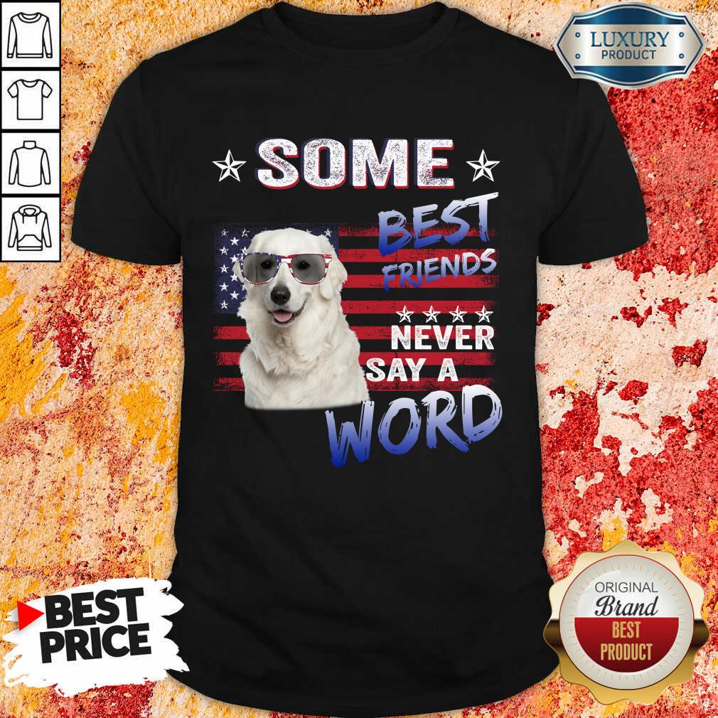 Kuvasz Best Friends Never Say A Word Shirt