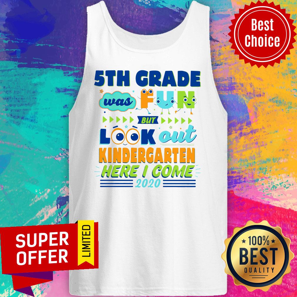 Top 5TH Grade Was Fun But Look Out Kindergarten Here I Come 2020 Shirt - Image 5