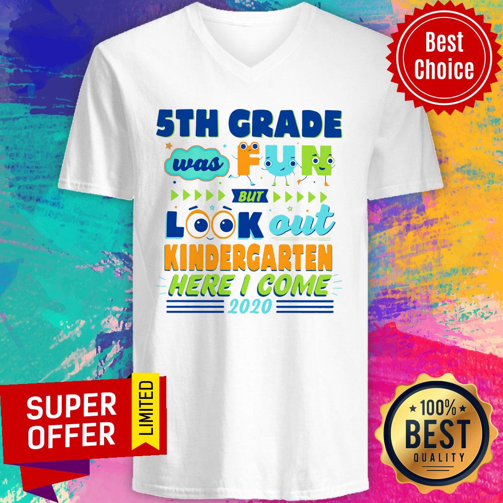 Top 5TH Grade Was Fun But Look Out Kindergarten Here I Come 2020 Shirt - Image 4