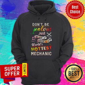 Alternative view of Don't Be Jealous Just Because My Husband Is The World's Hottest Mechanic Shirt
