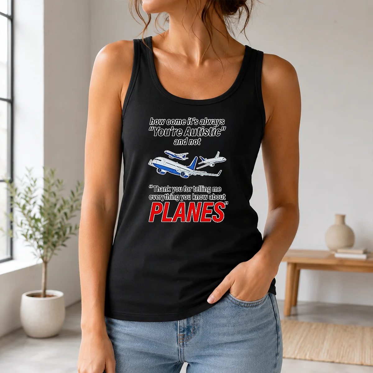 Happy Good How Come It'S Always You'Re Autistic And Not Thank You For Telling Me Everything You Know About Planes Shirt - Image 3