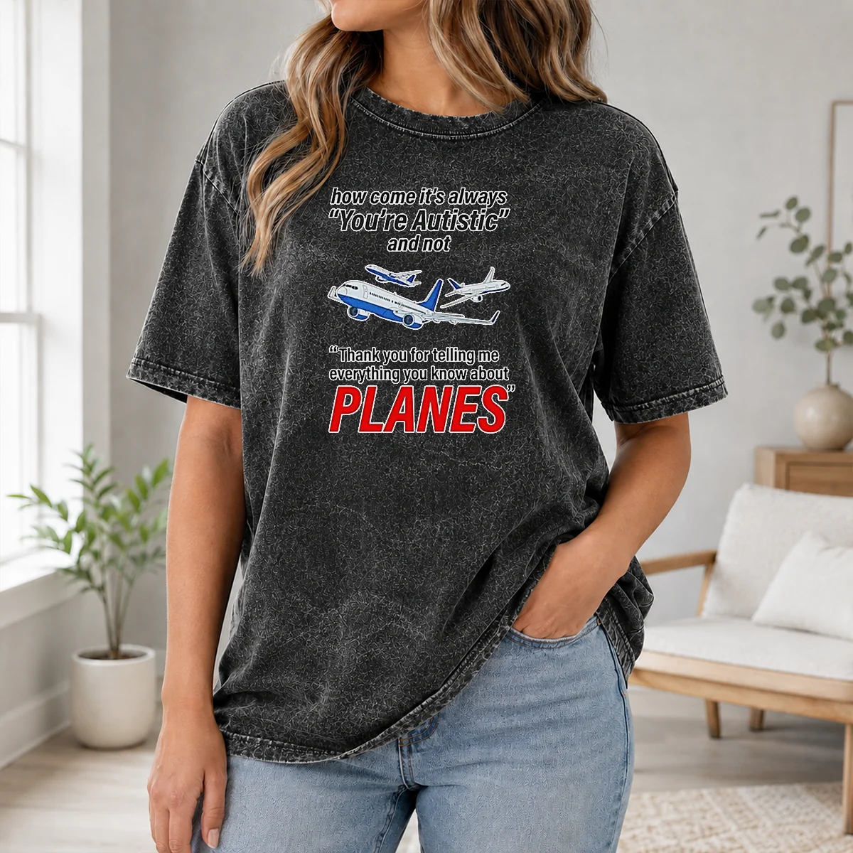 Happy Good How Come It'S Always You'Re Autistic And Not Thank You For Telling Me Everything You Know About Planes Shirt - Image 7