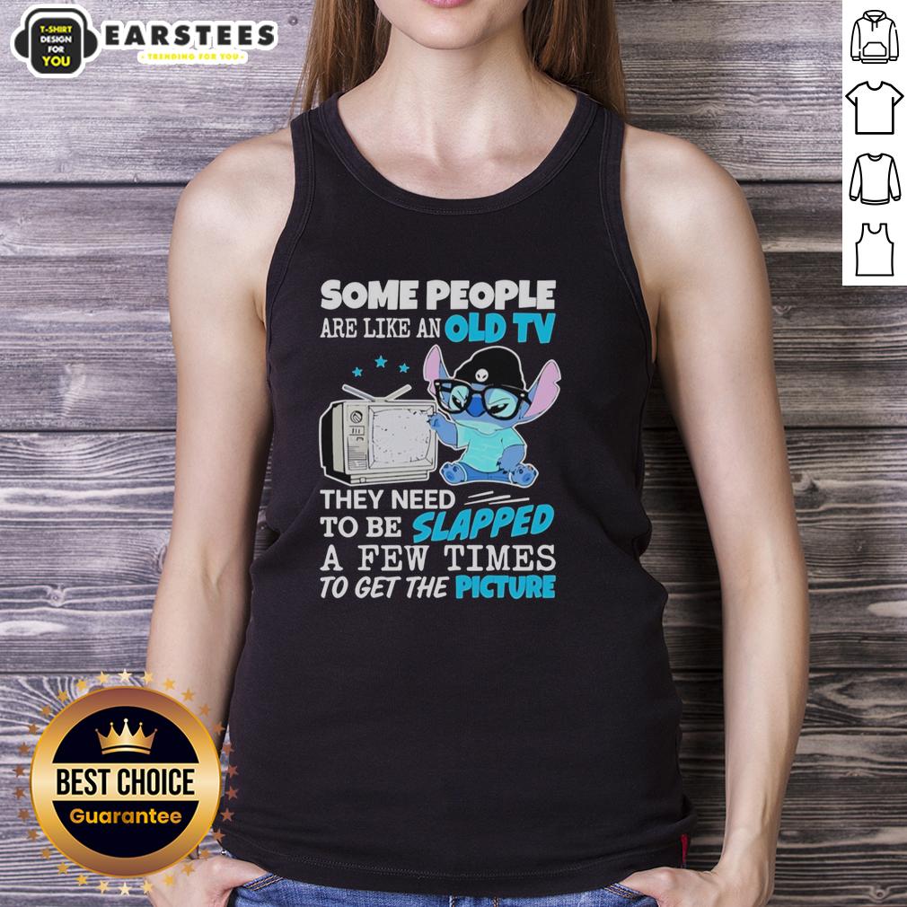 Cute Stitch Some People Are Like An Old Tv They Need To Be Slapped A Pew Times To Get The Picture T-Shirt - Image 3