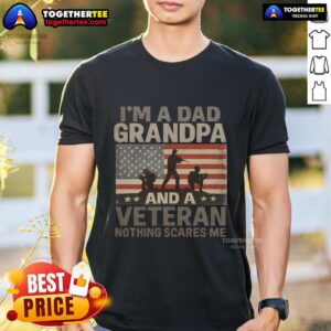 Premium I'm A Dad Grandpa And A Veteran Nothing Scares Me T-Shirt