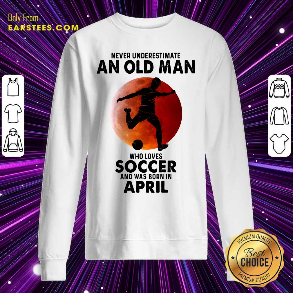 An Old Man Loves Soccer April Shirt - Image 3