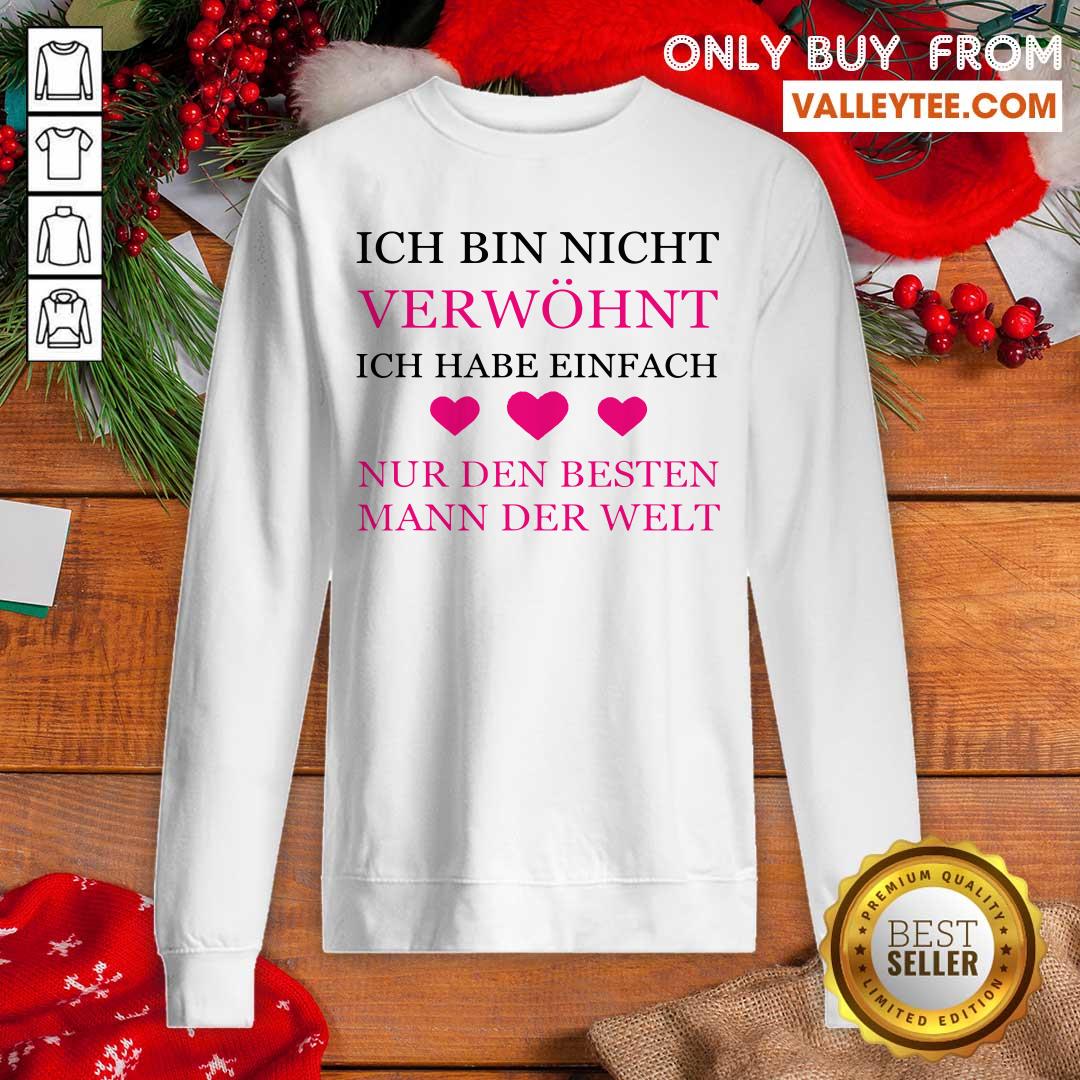 Ich Bin Nicht Verwohnt Ich Habe Einfach Shirt - Image 5