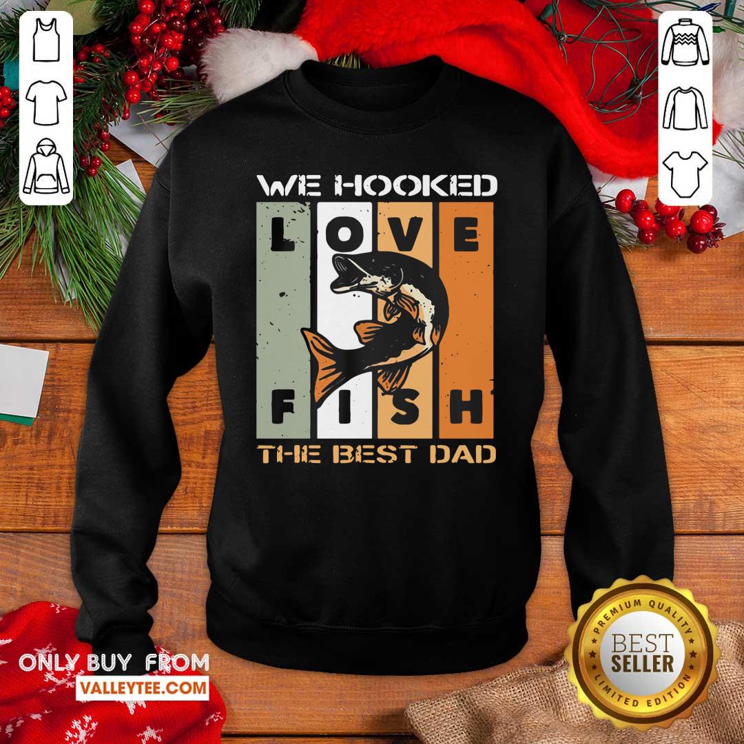 Love Fish We Hooked The Best Dad Shirt - Image 5