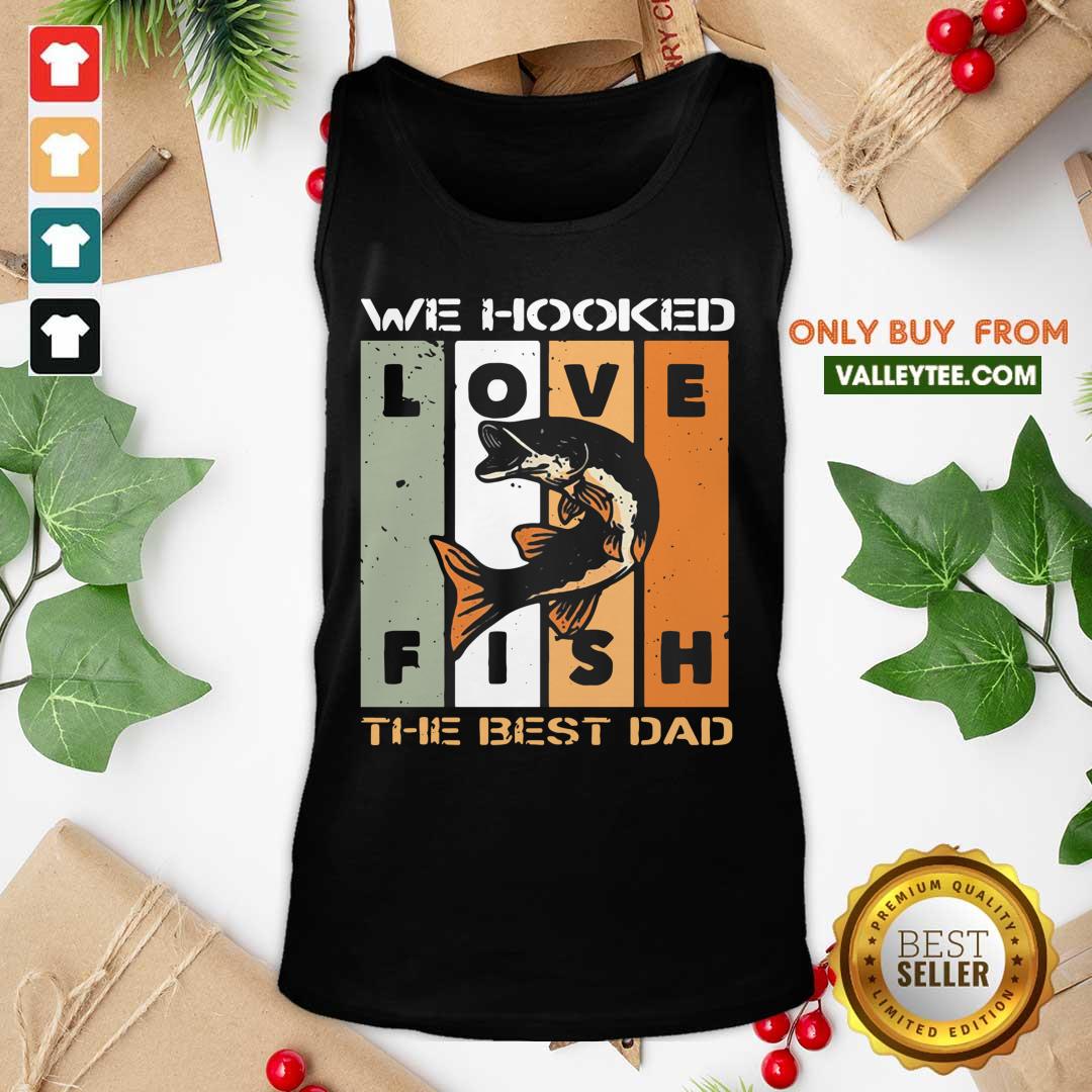Love Fish We Hooked The Best Dad Shirt - Image 4