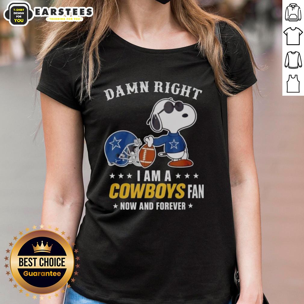 Good Snoopy Football Damn Right I Am A Cowboys Fan Now And Forever T-Shirt - Image 3