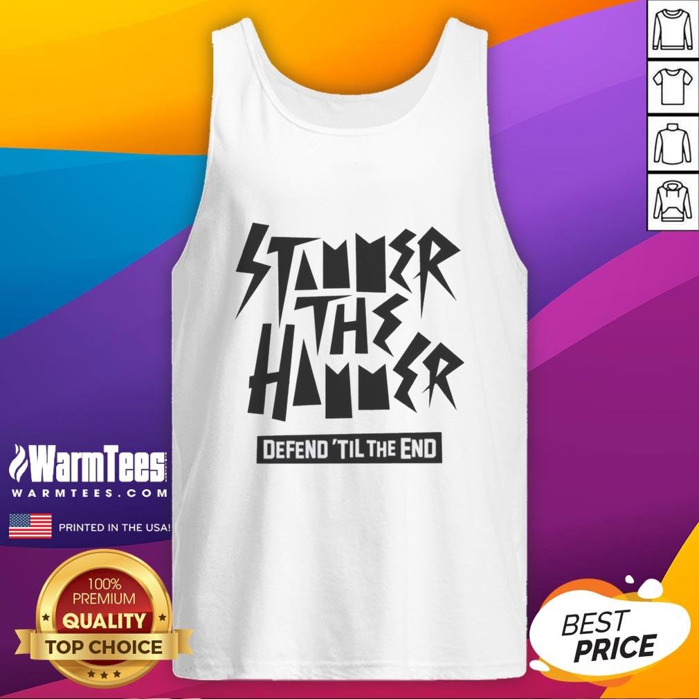 Good Stammer The Hammer Defend ‘Til The End T-Shirt - Image 4