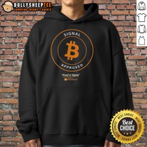 Alternative view of Official Bitcoin Signal Approved Proof Of Signal T-Shirt