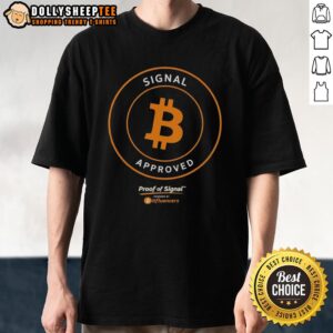 Official Bitcoin Signal Approved Proof Of Signal T-Shirt