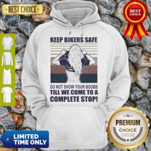 Alternative view of Premium Keep Bilers Safe Do Not Show Your Boobs Ti’ll We Come To A Complete Stop Girl Vintage Shirt