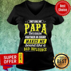 Alternative view of They Call Me Papa Because Partner In Crime Make Me Bad Influence Shirt
